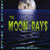 The Moon-Rays: Thrills & Chills